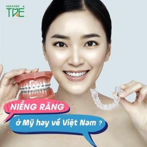Nên niềng răng ở Mỹ hay về Việt Nam niềng răng thì tốt hơn?